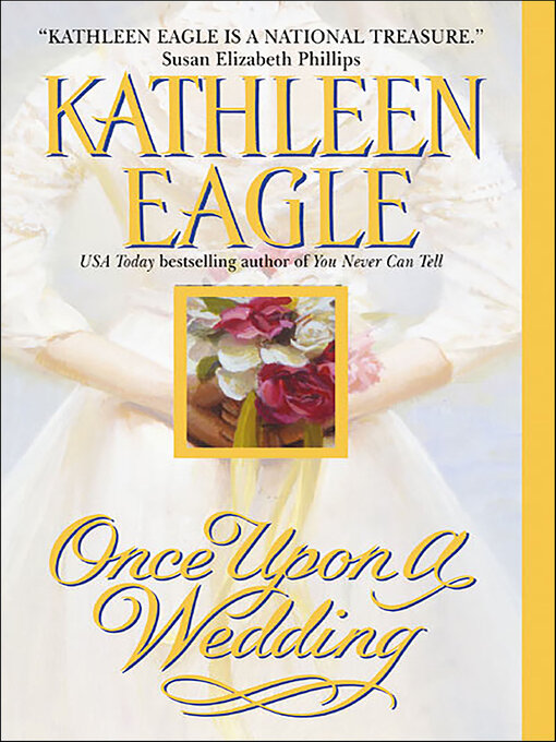 Title details for Once Upon a Wedding by Kathleen Eagle - Available